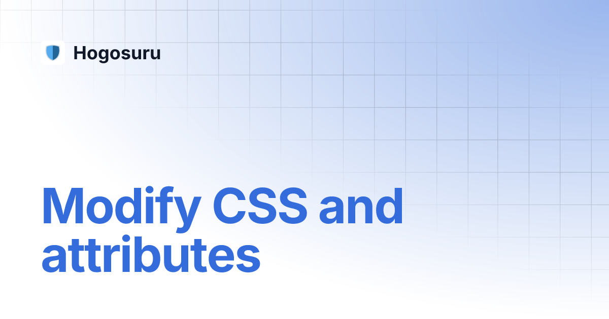 Modify CSS and attributes | Hogosuru